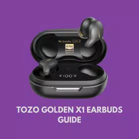 TOZO GOLDEN X1 EARBUDS GUIDE