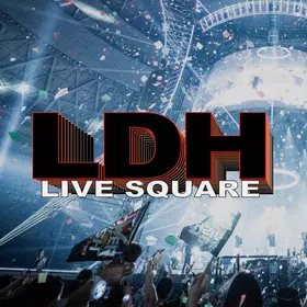 LDH LIVE SQUARE